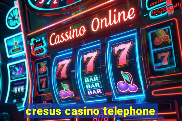 cresus casino telephone