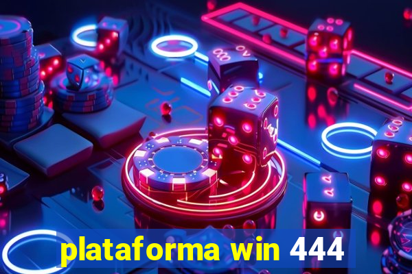 plataforma win 444