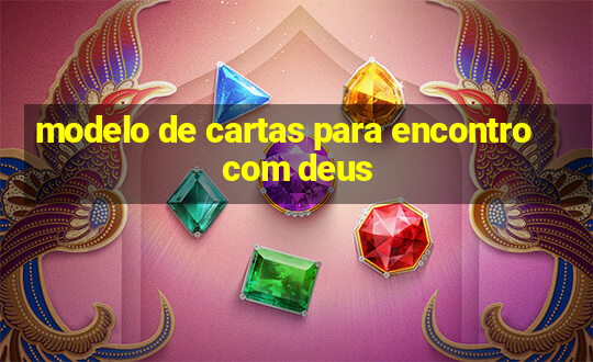 modelo de cartas para encontro com deus