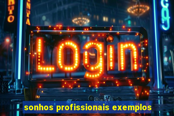 sonhos profissionais exemplos