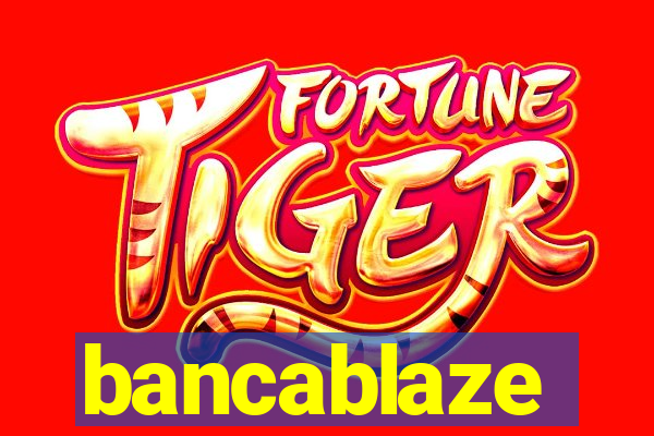 bancablaze