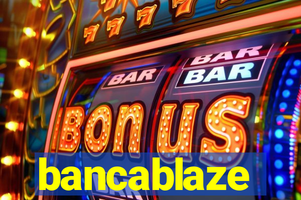 bancablaze