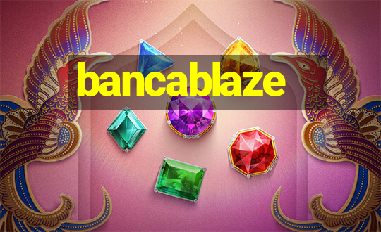 bancablaze