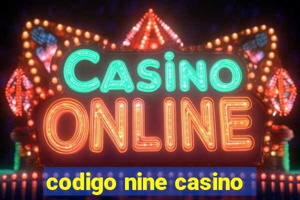 codigo nine casino