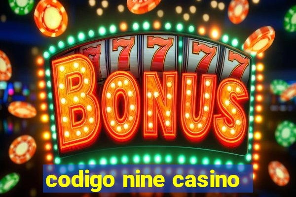 codigo nine casino