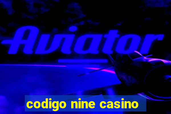 codigo nine casino