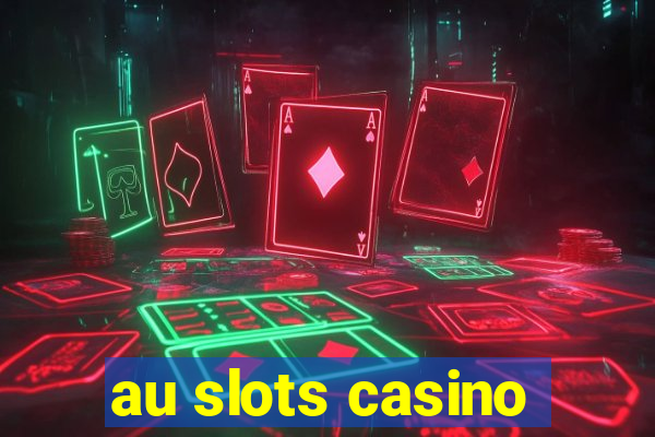 au slots casino