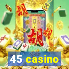 45 casino