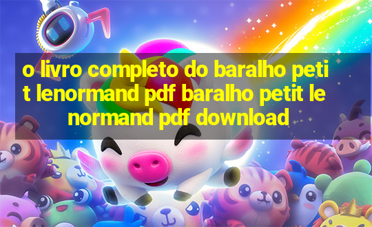 o livro completo do baralho petit lenormand pdf baralho petit lenormand pdf download