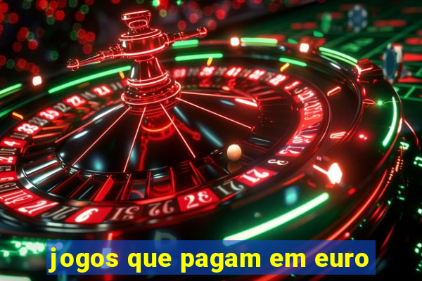 jogos que pagam em euro