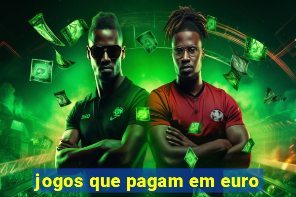 jogos que pagam em euro