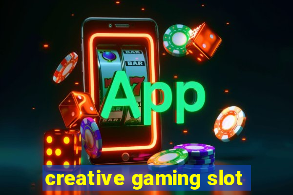 creative gaming slot