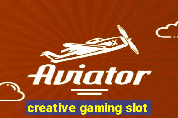 creative gaming slot