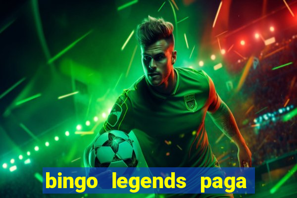 bingo legends paga de verdade