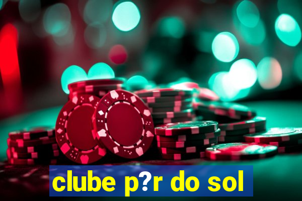 clube p?r do sol