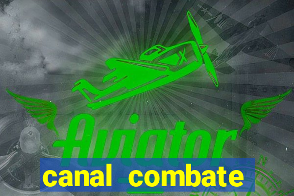 canal combate multicanais ao vivo