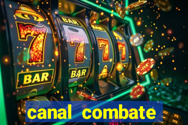 canal combate multicanais ao vivo