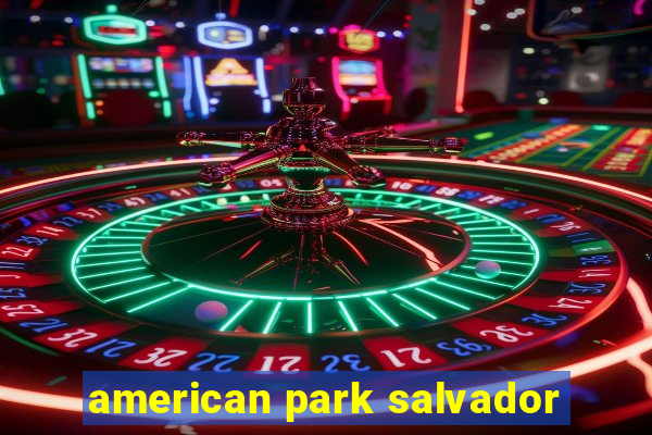 american park salvador