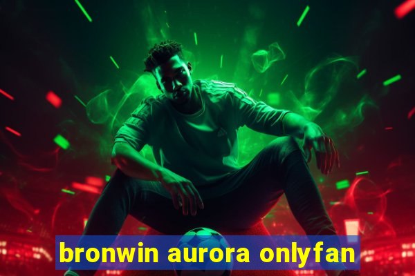 bronwin aurora onlyfan