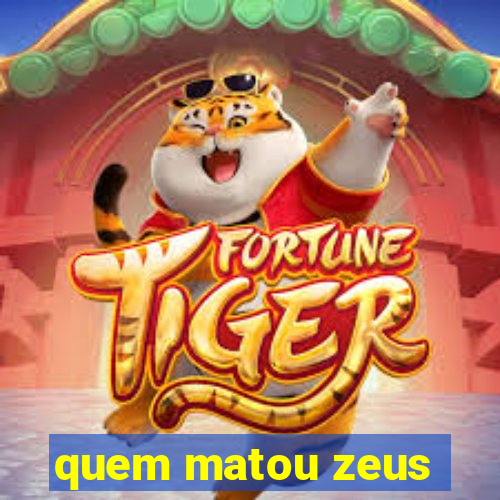 quem matou zeus