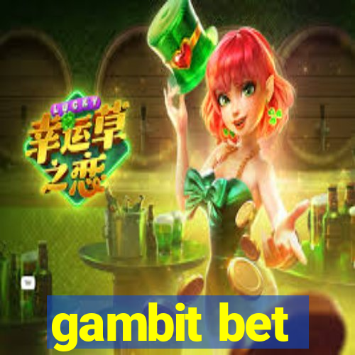 gambit bet