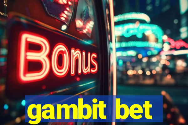 gambit bet