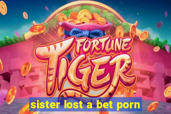 sister lost a bet porn