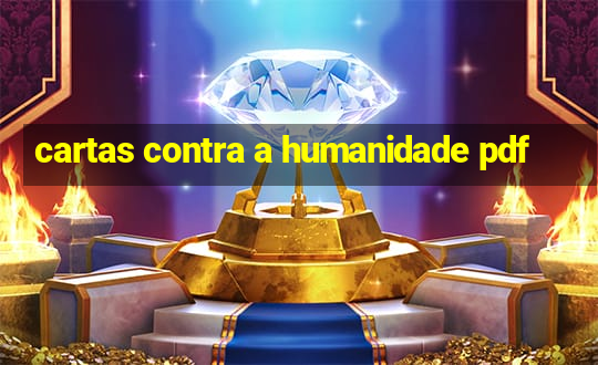 cartas contra a humanidade pdf