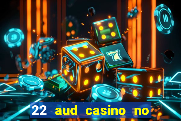 22 aud casino no deposit bonus