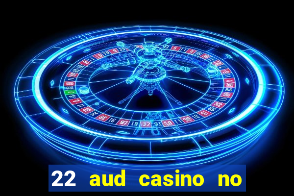 22 aud casino no deposit bonus