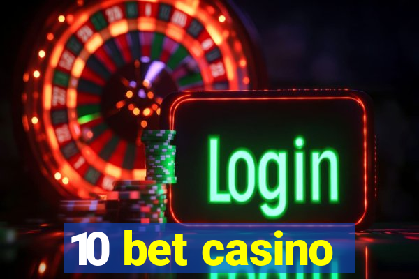 10 bet casino