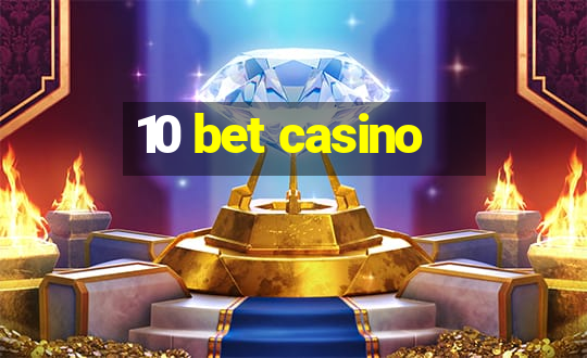 10 bet casino