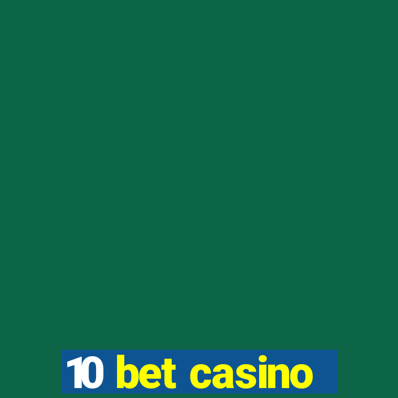 10 bet casino