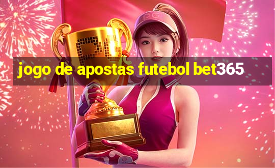 jogo de apostas futebol bet365