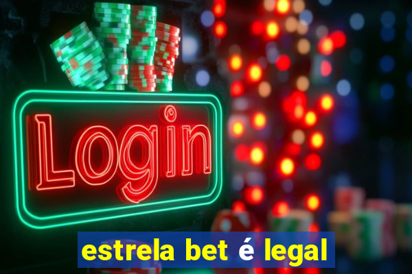 estrela bet é legal