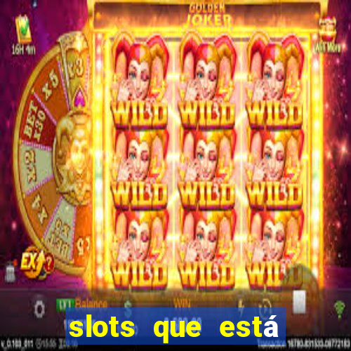 slots que está pagando hoje