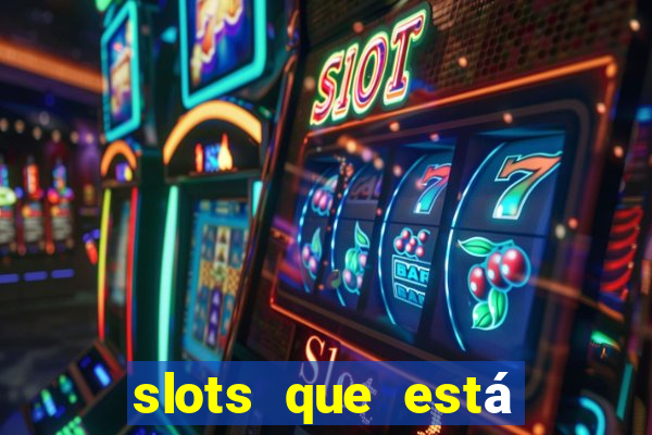 slots que está pagando hoje