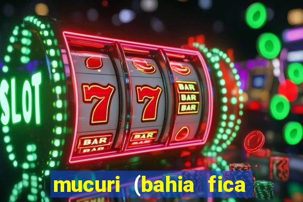 mucuri (bahia fica perto de onde)