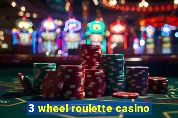 3 wheel roulette casino