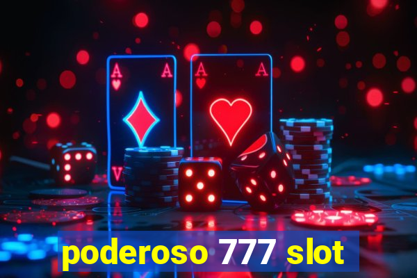 poderoso 777 slot