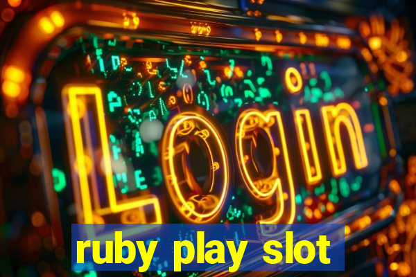 ruby play slot