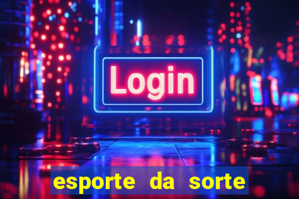 esporte da sorte casino link