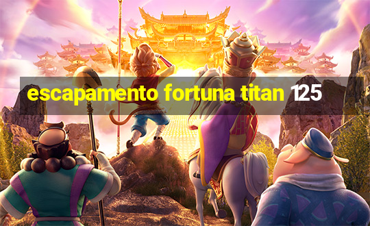 escapamento fortuna titan 125