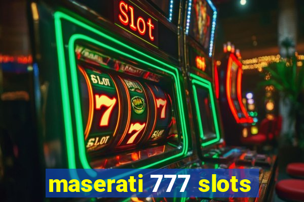 maserati 777 slots