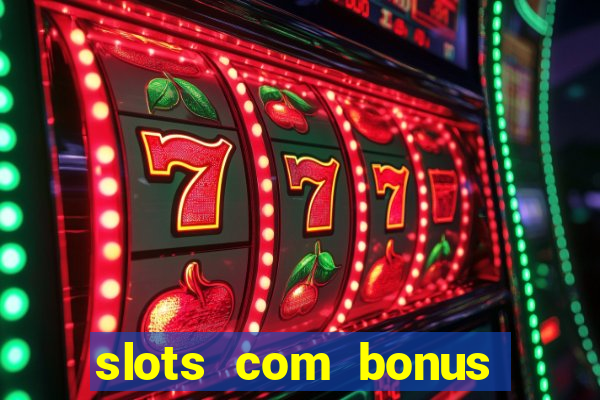 slots com bonus sem deposito