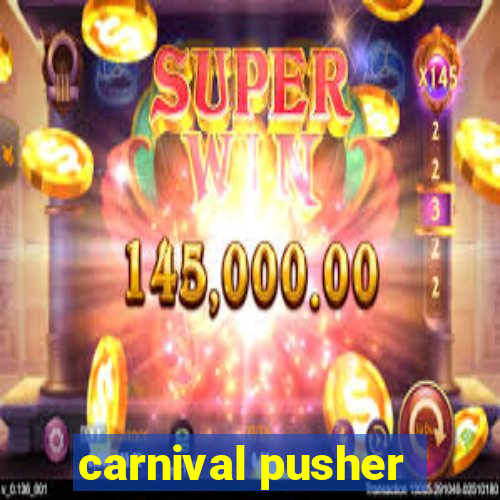 carnival pusher