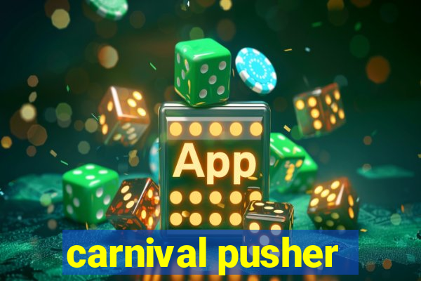 carnival pusher