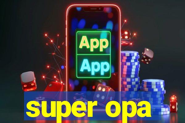 super opa