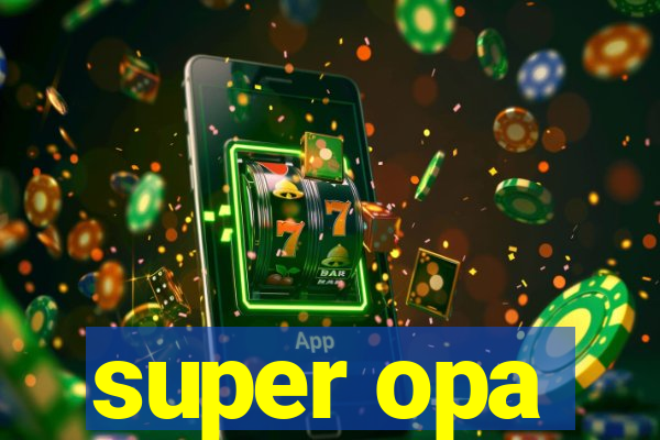 super opa