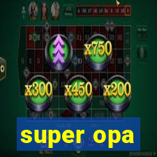 super opa